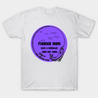 Fishing Mom Like A regular mom but cool T-Shirt